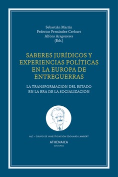 Saberes jurídicos y experiencias políticas en la Europa de entreguerras Saberes jurídicos y experiencias políticas en la Europa de entreguerras